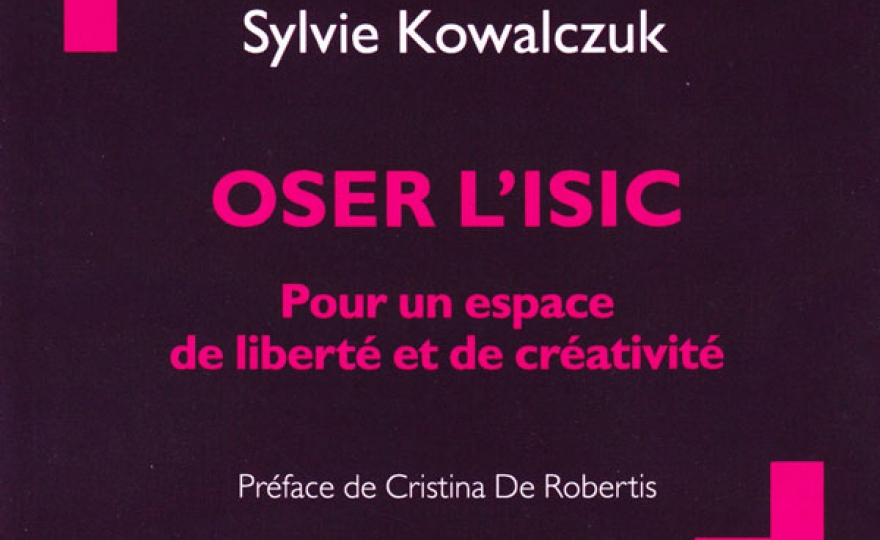 Oser l’ISIC - Pour un espace de liberté et de créativité